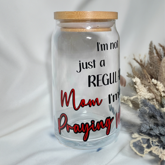 I’m Not A Regular Mom, I’m A Praying Mom Cup